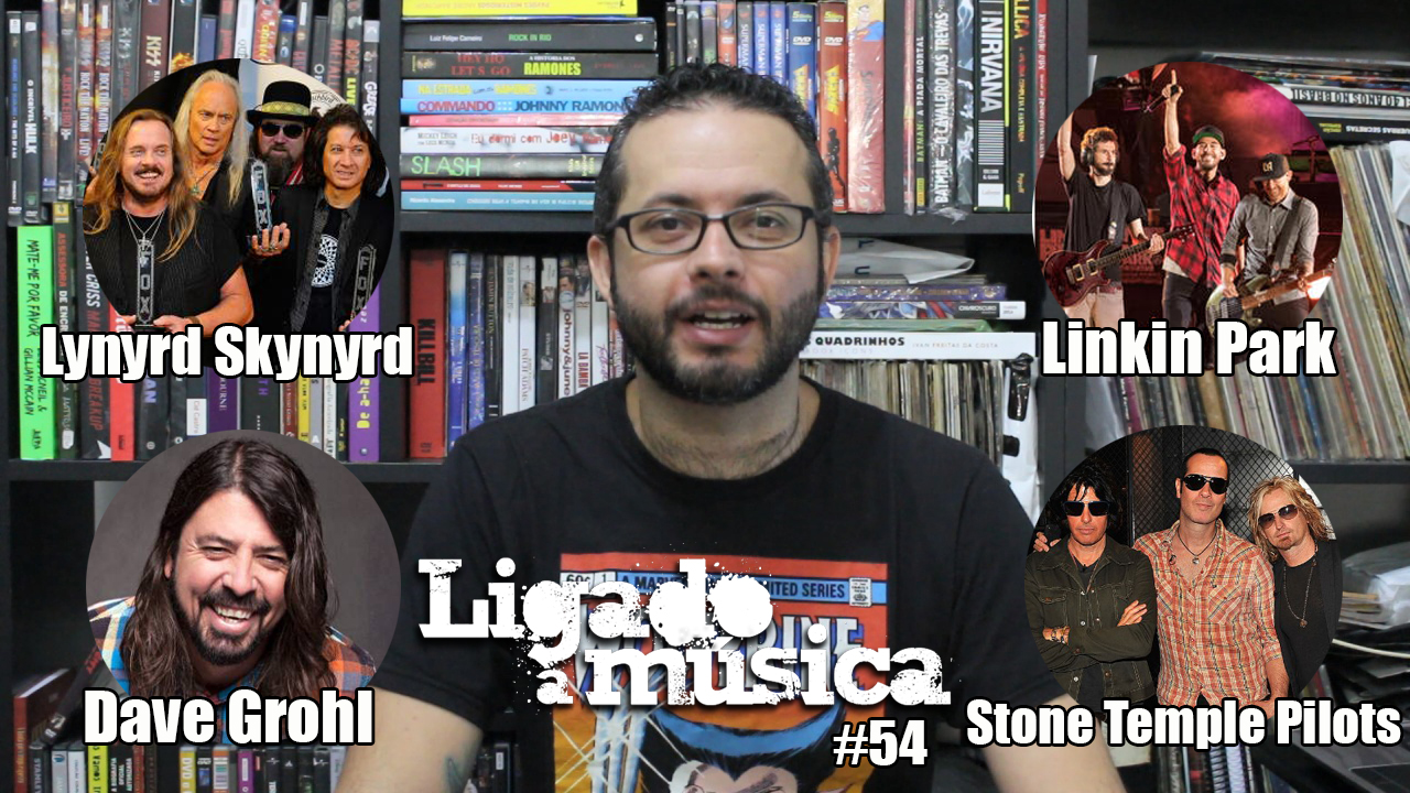 Ligado à Música TV #54 – Lynyrd Skynyrd, Linkin Park, Dave Grohl e Stone Temple Pilots