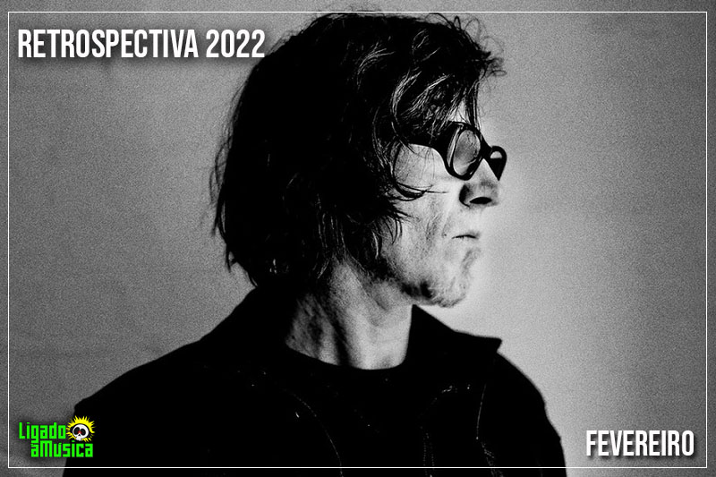 RETROSPECTIVA 2022 – FEVEREIRO